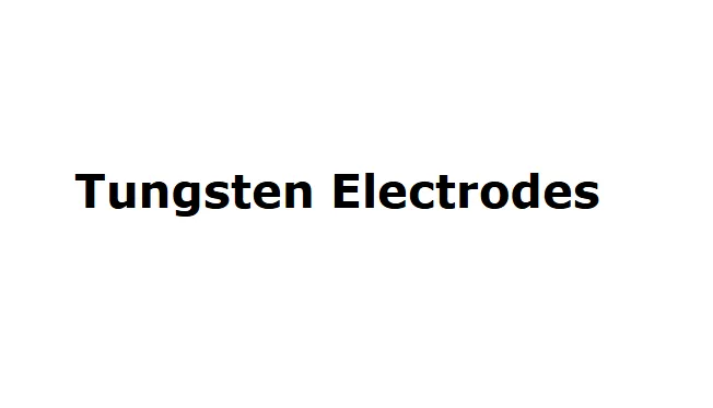 TUNGSTEN ELECTRODES